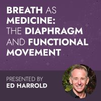 Breath AS Medicine: The Diaphragm & Functional Movement