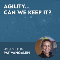 Agility… Can We Keep It?