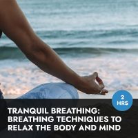 Online Course | Tranquil Breathing: Breathing Techniques to Relax the Body and Mind