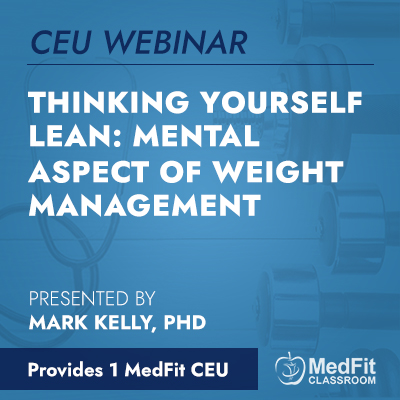 CEU Webinar | Thinking Yourself Lean: Mental Aspect of Weight Management