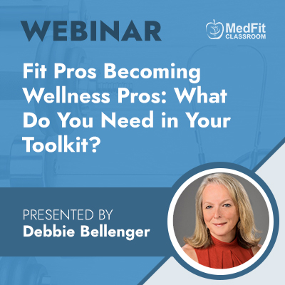 8/13/24 Webinar | Fit Pros Becoming Wellness Pros: What Do You Need in Your Toolkit?