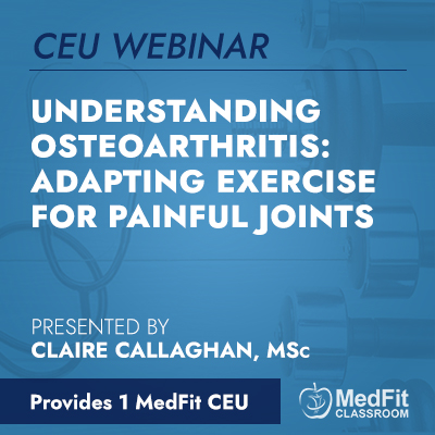 CEU Webinar | Understanding Osteoarthritis: Adapting Exercise for Painful Joints