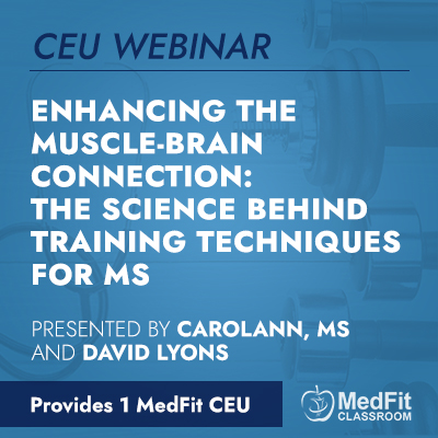 CEU Webinar | Enhancing the Muscle-Brain Connection: The Science Behind Training Techniques for MS