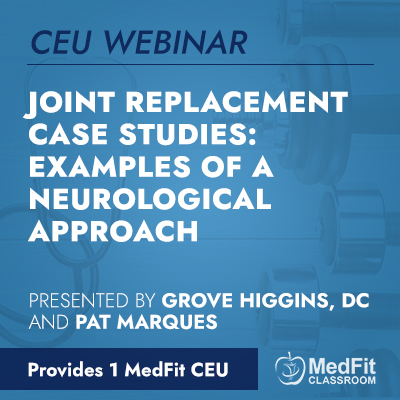 CEU Webinar | Joint Replacement Case Studies: Examples of a Neurological Approach