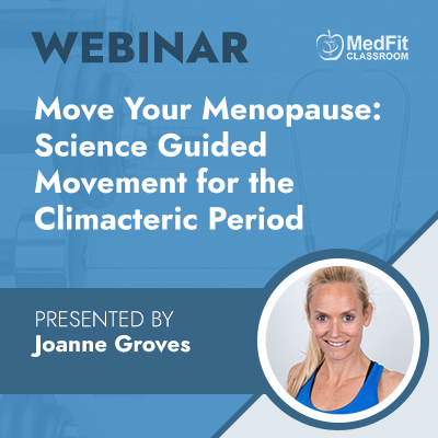 11/5/24 Webinar | Move Your Menopause: Science Guided Movement for the Climacteric Period