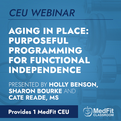 CEU Webinar | Aging in Place: Purposeful Programming for Functional Independence