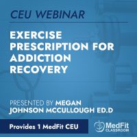 CEU Webinar | Exercise Prescription for Addiction Recovery