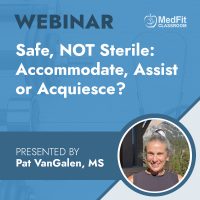 3/4/25 Webinar | Safe, NOT Sterile: Accommodate, Assist or Acquiesce?