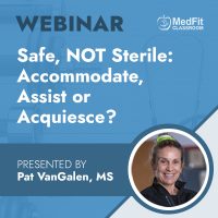 3/4/25 Webinar | Safe, NOT Sterile: Accommodate, Assist or Acquiesce?